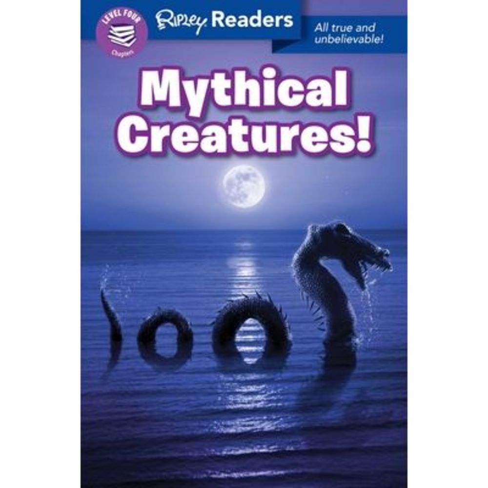 Ripley Readers Level4 Mythical Creatures! -- Ripley's Believe It or Not!